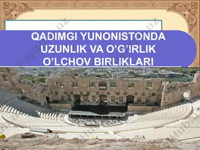 qadimgi yunonistonda uzunlik va o'g'irlik o'lchov birliklari — PPTX