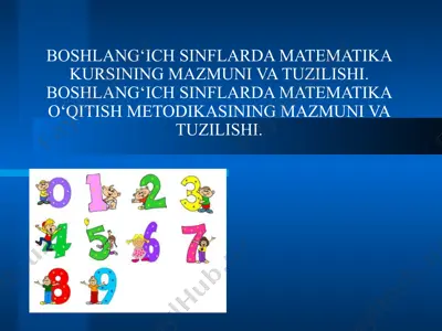boshlang‘ich sinflarda matematika kursining mazmuni va tuzilishi — PPTX