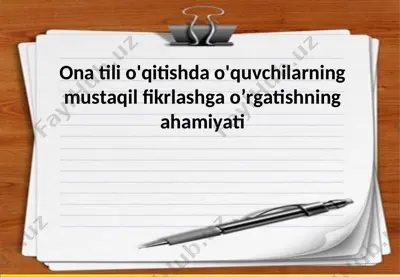ona tili o'qitishda o'quvchilarning mustaqil fikrlashga o’rgatishning ahamiyati — PPT