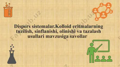 disperssistemalar. kolloideritmalarning tuzilish, sinflanishi, olinishi va tazalash usullari — PPTX