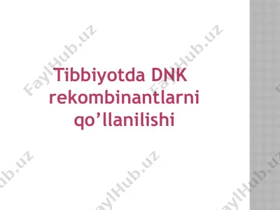 tibbiyotda dnk rekombinantlarining qo'llanilishi — PPTX
