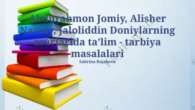 abdurahmon jomiy, alisher navoiy, jaloliddin doniylarning asarlarida ta’lim - tarbiya masalalari — PPTX