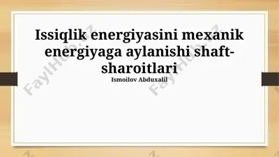 issiqlik energiyasini mexanik energiyaga aylanishi shaft-sharoitlari — PPTX