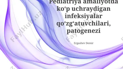 pediatriya amaliyotda ko‘p uchraydigan infeksiyalar qo‘zg‘atuvchilari — PPTX