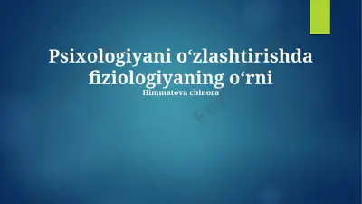 psixologiyani oʻzlashtirishda fiziologiyaning oʻrni — PPTX