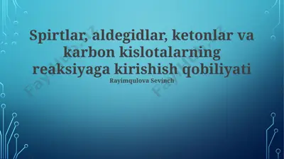 spirtlar, aldegidlar, ketonlar va karbon kislotalarning reaksiyaga kirishish qobiliyati — PPTX