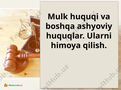 mulk huquqi va boshqa ashyoviy huquqlar. ularni himoya qilish.r — PPTX