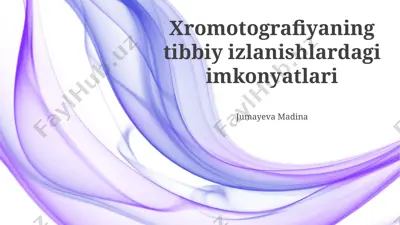 xromotografiyaning tibbiy izlanishlardagi imkonyatlari — PPTX