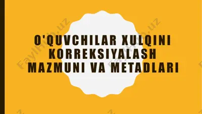 o'quvchilar xulqini korreksiyalash mazmuni va metadlari — PPTX