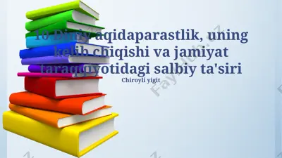 diniy aqidaparastlik, uning kelib chiqishi va jamiyat taraqqiyotidagi salbiy ta'siri — PPTX