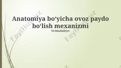 anatomiya boʻyicha ovoz paydo boʻlish mexanizmi — PPTX