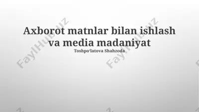 axborot matnlar bilan ishlash va media madaniyat — PPTX