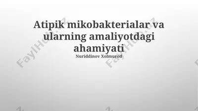 atipik mikobakterialar va ularning amaliyotdagi ahamiyati — PPTX
