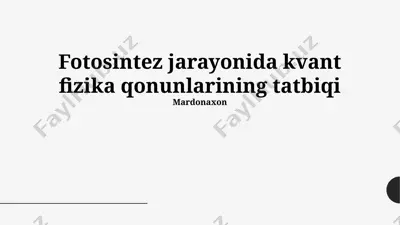 fotosintez jarayonida kvant fizika qonunlarining tatbiqi — PPTX