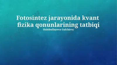 fotosintez jarayonida kvant fizika qonunlarining tatbiqi — PPTX
