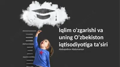 iqlim o'zgarishi va uning o‘zbekiston iqtisodiyotiga ta'siri — PPTX