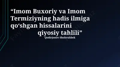 imom buxoriy va imom termiziyning hadis ilmiga qo‘shgan hissalarini qiyosiy tahlili — PPTX