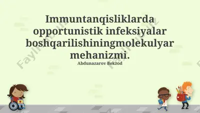 immuntanqisliklarda opportunistik infeksiyalar boshqarilishining molekulyar mehanizmi — PPTX