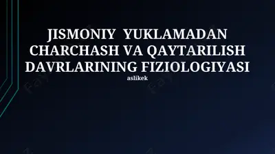 jismoniy yuklamadan charchash va qaytarilish davrlarining fiziologiyasi — PPTX