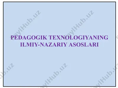 pedagogik texnologiyaning ilmiy-nazariyasoslari — PPTX