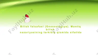 bilish falsafasi (gnoseologiya). mantiq bilish nazariyasiningg tarkibiy qismida sifatida — PPTX