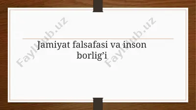 jamiyat falsafasi va inson borlig’i — PPTX
