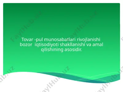 tovar-pul munosabatlari rivojlanishi bozor iqtisodiyoti shakllanishi va amal qilishning asosidir — PPTX