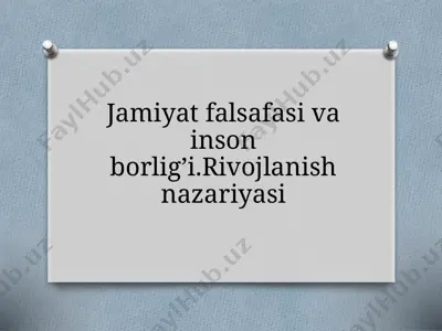 jamiyat falsafasi va inson borlig'i. rivojlanish nazariyasi — PPTX