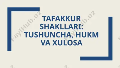 tafakkur shakllari: tushuncha, hukm va xulosa — PPTX