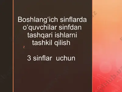 boshlangʻich sinflarlarda o'quvchilar sinfdan tashqari ishlarni tashkil qilish 3-sinflar uchun — PPTX