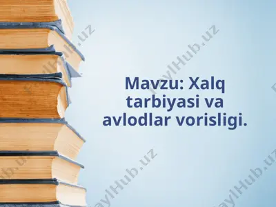 xalq tarbiyasi va avlodlar vorisligi — PPTX