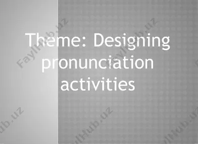 designing pronunciation activities — PPTX