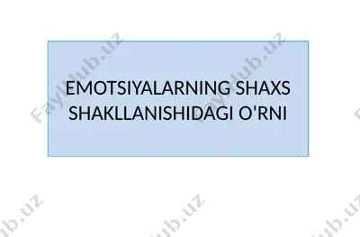 emotsiyalarning shaxs shakllanishidagi o'rni — PPTX