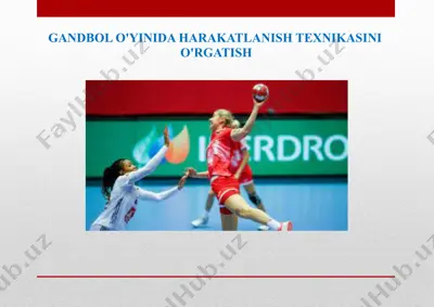 gandbol o'yinida harakatlanish texnikasini o'rgatish — PPTX