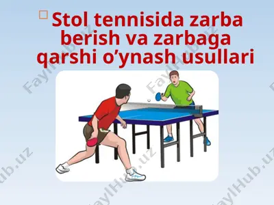 stol tennisida zarba berish va zarbaga qarshi o’ynash usullari — PPTX