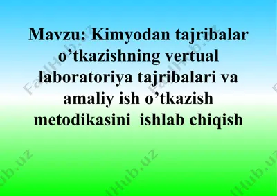 kimyodan tajribalar o’tkazishning vertual laboratoriya tajribalari va amaliy ish o’tkazish metodikasini  ishlab chiqish — PPTX