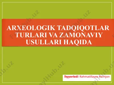 arxeologik tadqiqotlar turlari va zamonaviy usullari — PPTX