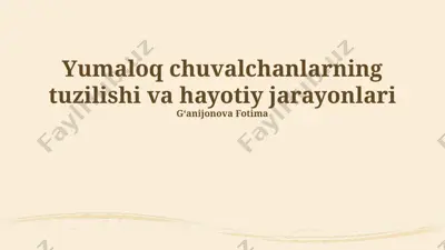 yumaloq chuvalchanlarning tuzilishi va hayotiy jarayonlari — PPTX