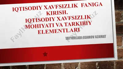 iqtisodiy xavfsizlik faniga kirish. iqtisodiy xavfsizlik mohiyati va tarkibiy elementlari tayyorladi:egamov azamat — PPTX