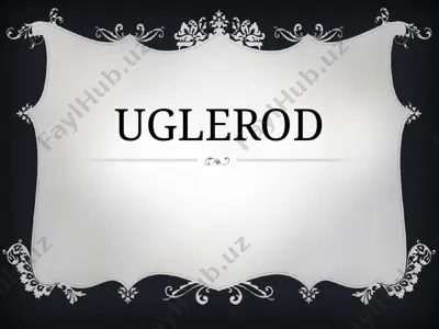 uglerod haqida ma'lumotlar — PPT