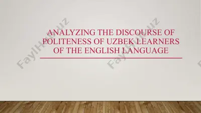 analyzing the discourse of politeness of uzbek learners of the english language — PPTX