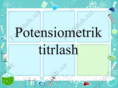 potensiometrik titrlash — PPTX