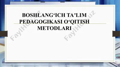 boshlangʻich taʼlim pedagogikasi oʻqitish metodlari — PPTX