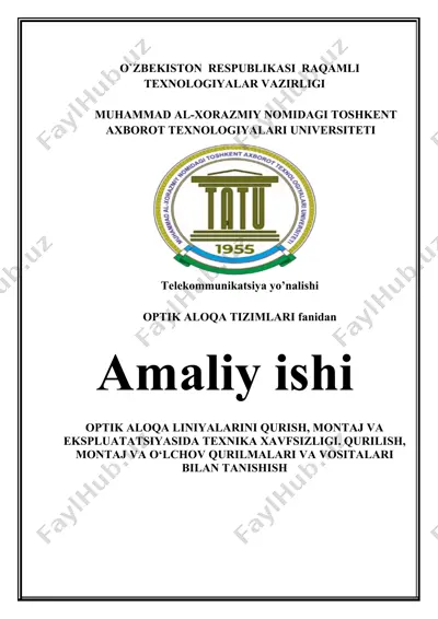optik aloqa liniyalarini qurish, montaj va ekspluatatsiyasida texnika xavfsizligi. qurilish, montaj va o‘lchov qurilmalari va vositalari bilan tanishish — DOCX