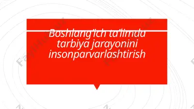 boshlang’ich ta’limda tarbiya jarayonini insonparvarlashtirish — PPTX