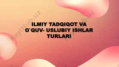 ilmiy tadqiqot va o‘quv-uslubiy ishlar turlari — PPTX
