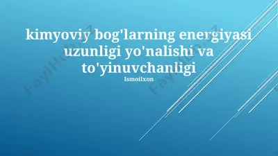 kimyoviy bog'larning energiyasi uzunligi yo'nalishi va to'yinuvchanligi — PPTX