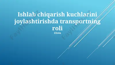 ishlab chiqarish kuchlarini joylashtirishda transportning roli — PPTX