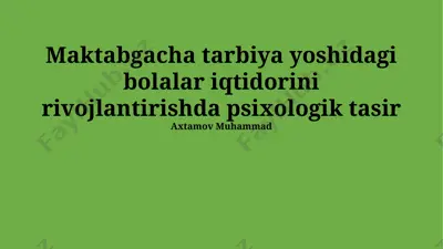 maktabgacha tarbiya yoshidagi bolalar iqtidorini rivojlantirishda psixologik tasir — PPTX
