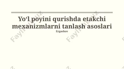 yo‘l poyini qurishda etakchi mexanizmlarni tanlash asoslari — PPTX